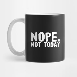 Nope not today Mug